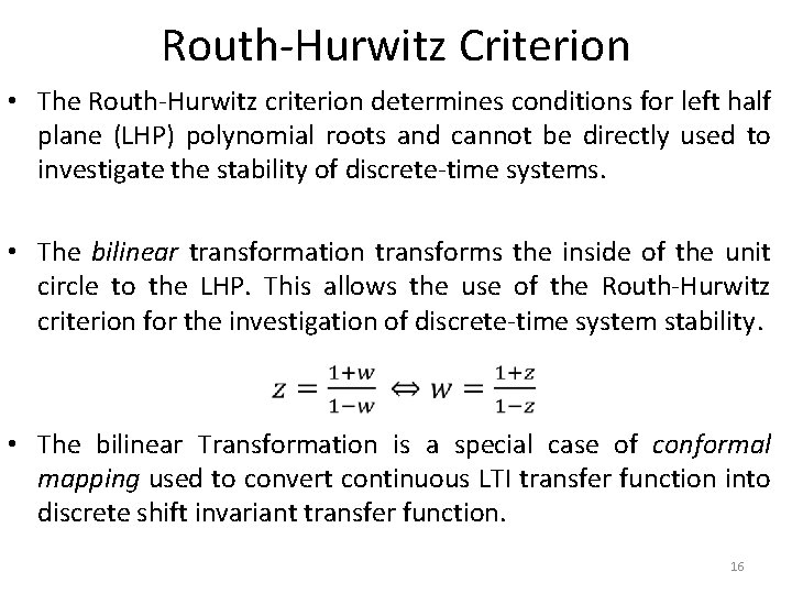 Routh-Hurwitz Criterion • The Routh-Hurwitz criterion determines conditions for left half plane (LHP) polynomial