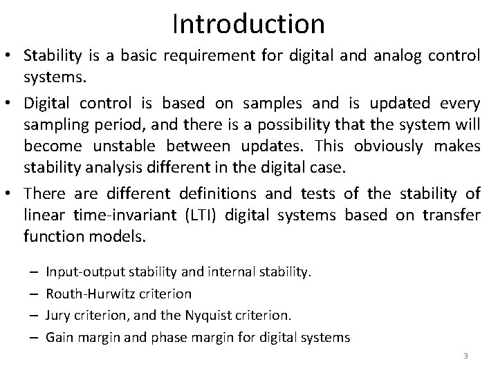 Introduction • Stability is a basic requirement for digital and analog control systems. •