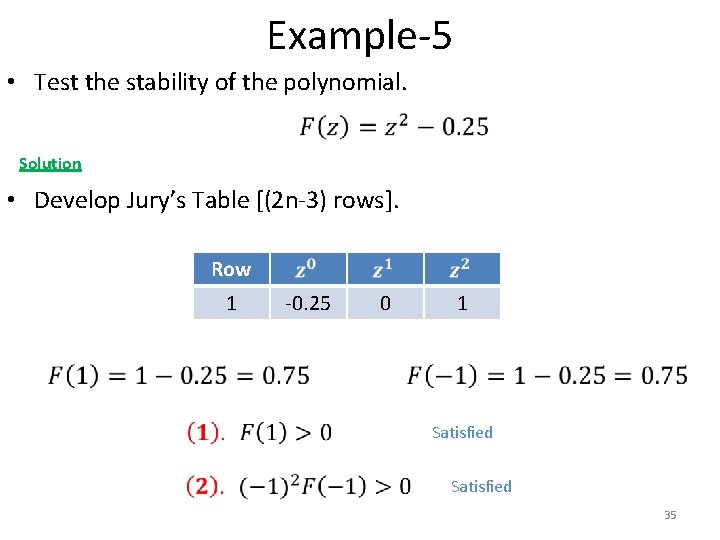 Example-5 • Test the stability of the polynomial. Solution • Develop Jury’s Table [(2