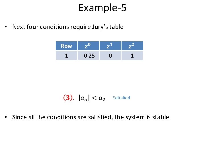 Example-5 • Next four conditions require Jury’s table Row 1 -0. 25 0 1