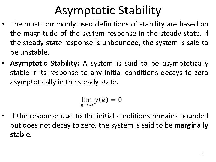 Asymptotic Stability • The most commonly used definitions of stability are based on the
