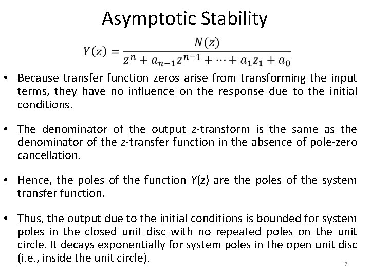 Asymptotic Stability • Because transfer function zeros arise from transforming the input terms, they