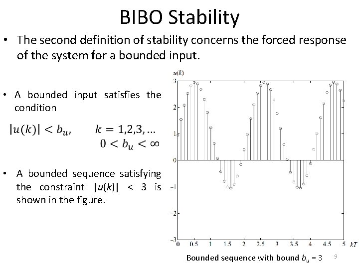 BIBO Stability • The second definition of stability concerns the forced response of the