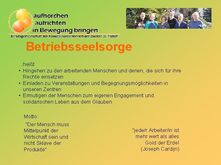 Betriebsseelsorge. . . heißt • Hingehen zu den arbeitenden Menschen und denen, die sich