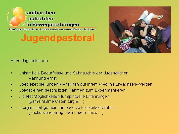 Jugendpastoral Ein/e Jugendleiter. In… • • • …nimmt die Bedürfnisse und Sehnsüchte der Jugendlichen