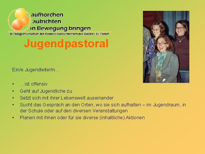 Jugendpastoral Ein/e Jugendleiter. In… • • • …ist offensiv Geht auf Jugendliche zu Setzt