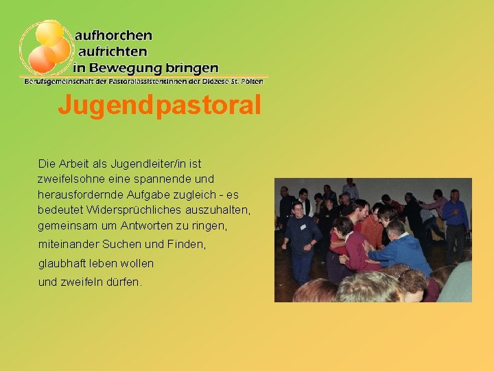 Jugendpastoral Die Arbeit als Jugendleiter/in ist zweifelsohne eine spannende und herausfordernde Aufgabe zugleich -