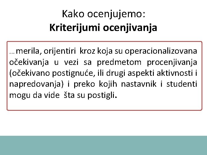 Kako ocenjujemo: Kriterijumi ocenjivanja. . . merila, orijentiri kroz koja su operacionalizovana očekivanja u