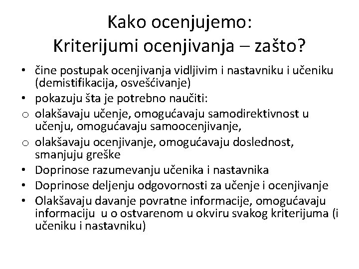 Kako ocenjujemo: Kriterijumi ocenjivanja – zašto? • čine postupak ocenjivanja vidljivim i nastavniku i