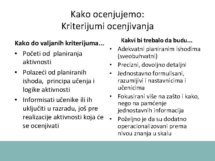 Kako ocenjujemo: Kriterijumi ocenjivanja Kako do valjanih kriterijuma. . . • Početi od planiranja