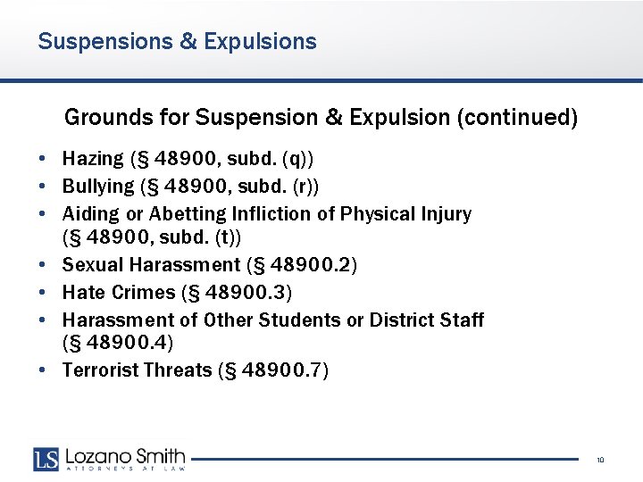 Suspensions & Expulsions Grounds for Suspension & Expulsion (continued) • Hazing (§ 48900, subd.