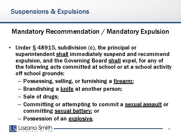 Suspensions & Expulsions Mandatory Recommendation / Mandatory Expulsion • Under § 48915, subdivision (c),