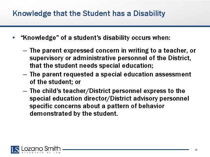Knowledge that the Student has a Disability • “Knowledge” of a student’s disability occurs