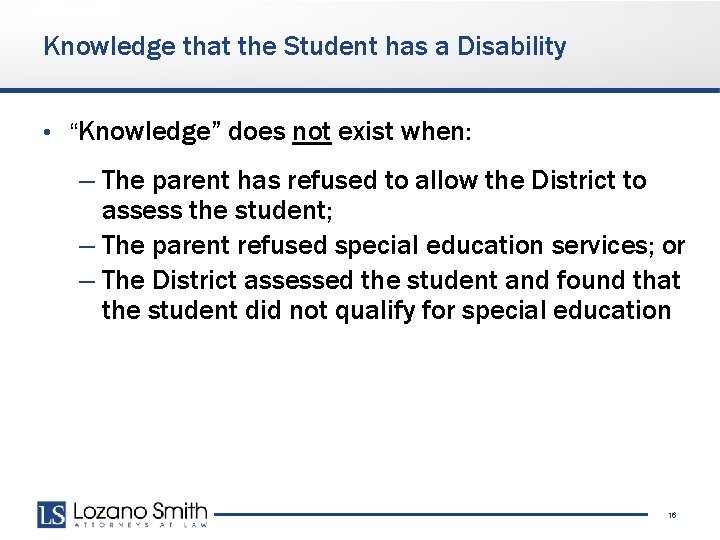 Knowledge that the Student has a Disability • “Knowledge” does not exist when: –