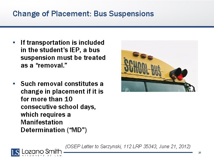 Change of Placement: Bus Suspensions • If transportation is included in the student’s IEP,