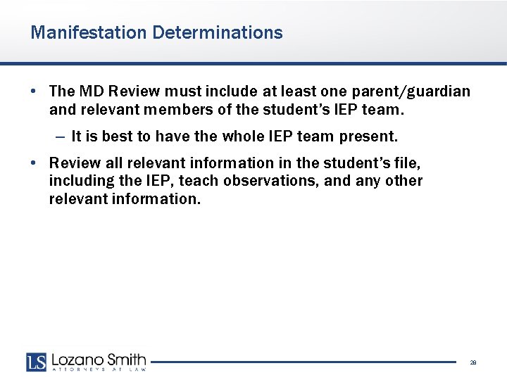 Manifestation Determinations • The MD Review must include at least one parent/guardian and relevant