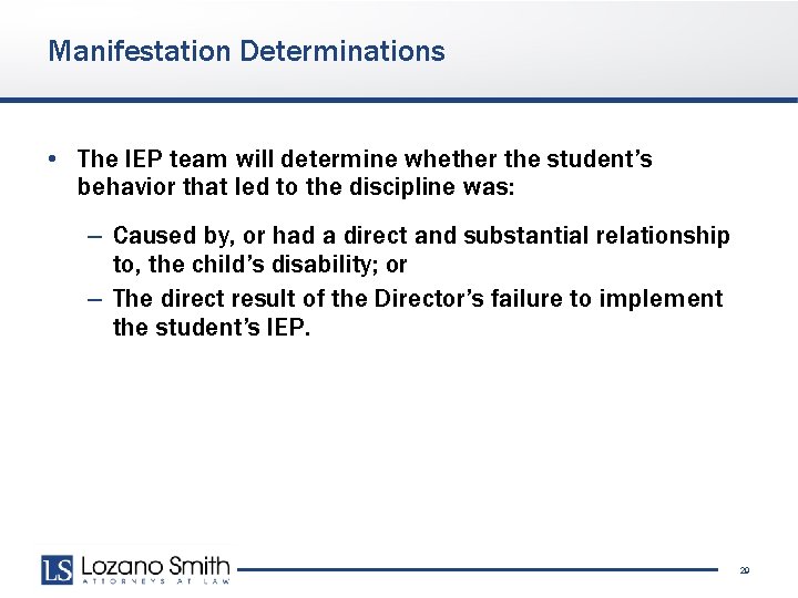 Manifestation Determinations • The IEP team will determine whether the student’s behavior that led