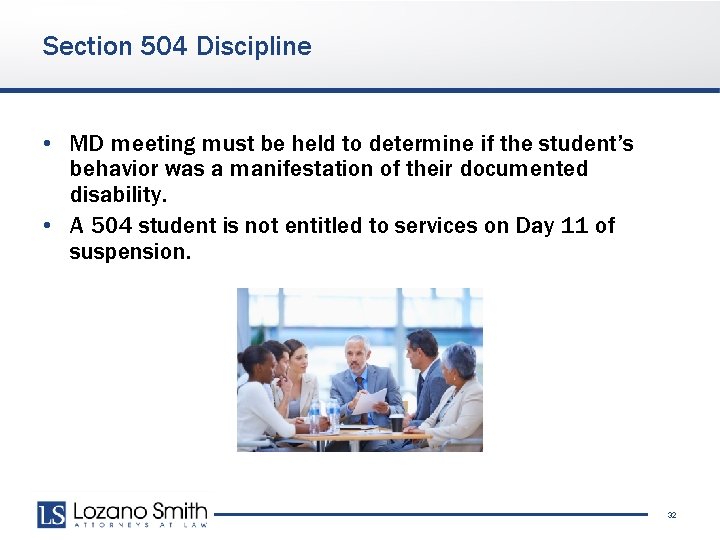 Section 504 Discipline • MD meeting must be held to determine if the student’s