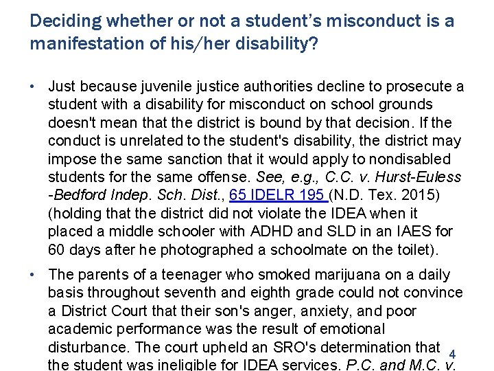 Deciding whether or not a student’s misconduct is a manifestation of his/her disability? •