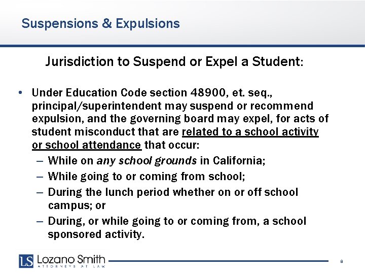 Suspensions & Expulsions Jurisdiction to Suspend or Expel a Student: • Under Education Code