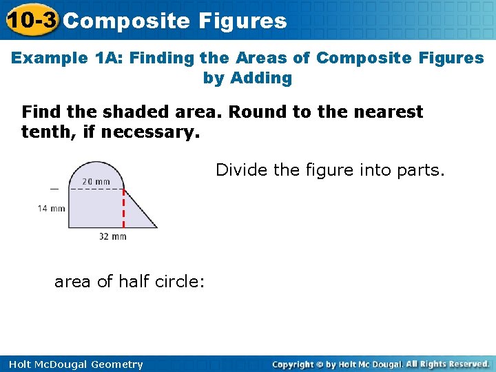 10 -3 Composite Figures Example 1 A: Finding the Areas of Composite Figures by