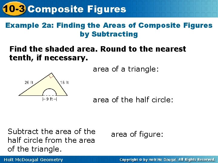 10 -3 Composite Figures Example 2 a: Finding the Areas of Composite Figures by
