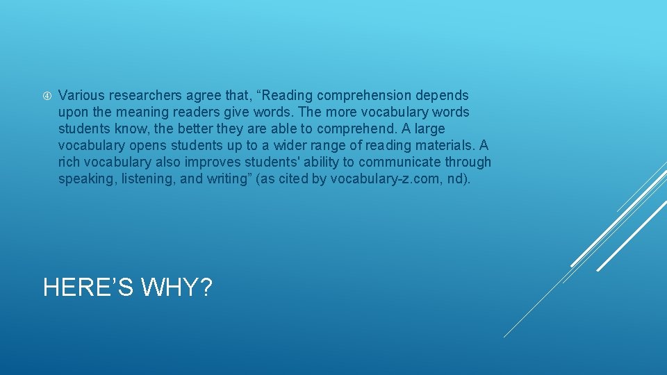  Various researchers agree that, “Reading comprehension depends upon the meaning readers give words.