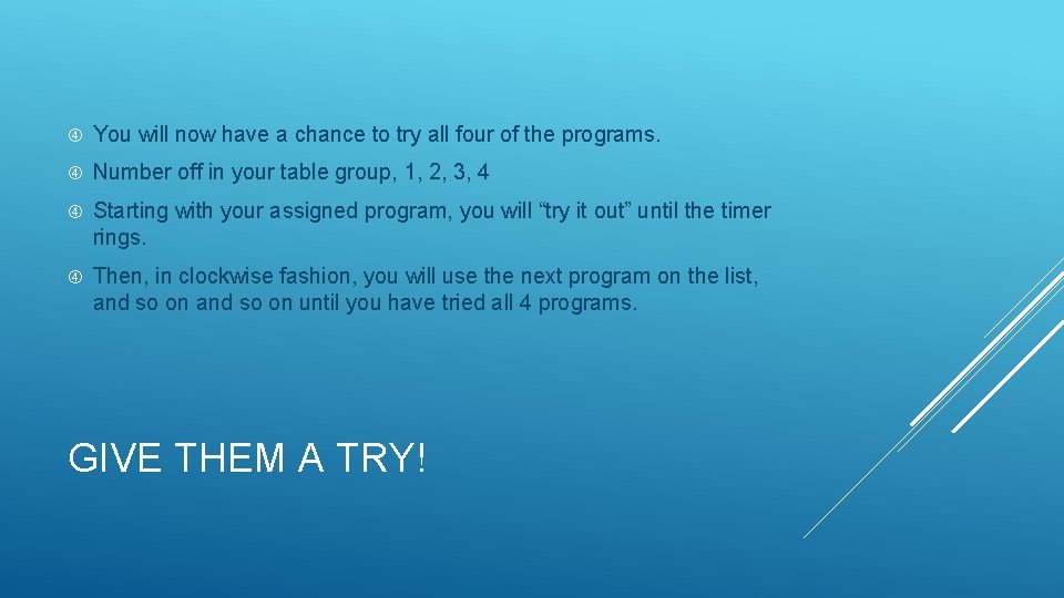  You will now have a chance to try all four of the programs.