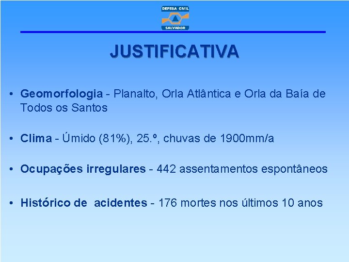 JUSTIFICATIVA • Geomorfologia - Planalto, Orla Atlântica e Orla da Baía de Todos os