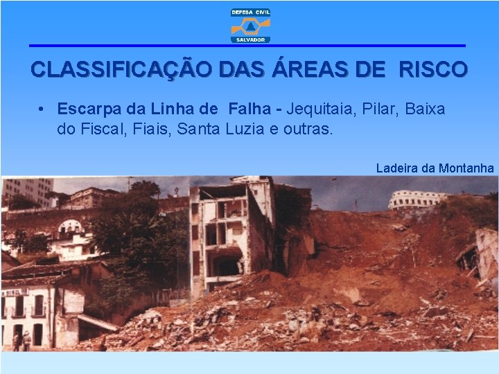 CLASSIFICAÇÃO DAS ÁREAS DE RISCO • Escarpa da Linha de Falha - Jequitaia, Pilar,