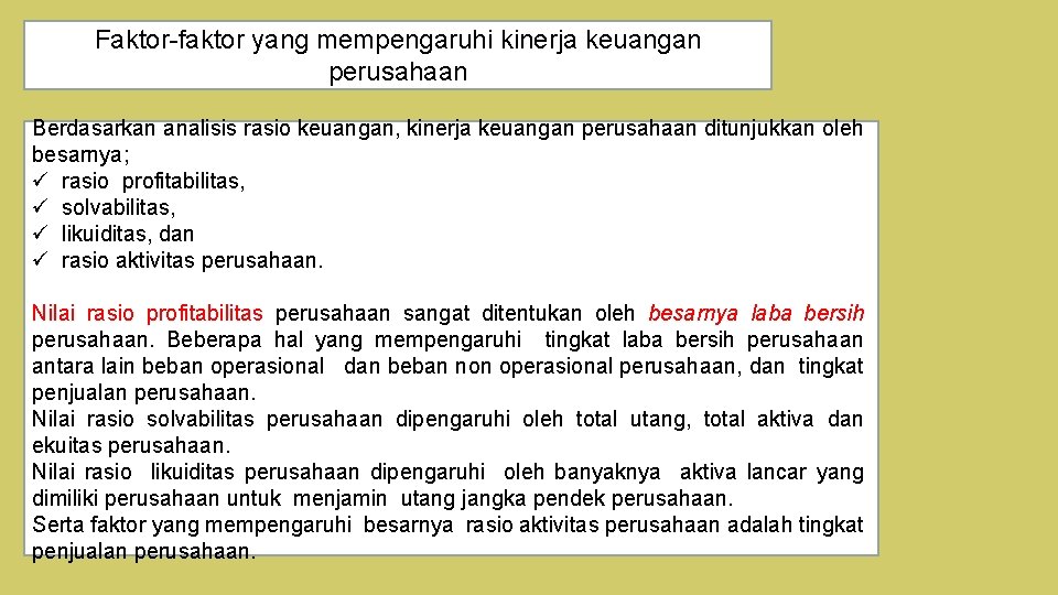 Faktor-faktor yang mempengaruhi kinerja keuangan perusahaan Berdasarkan analisis rasio keuangan, kinerja keuangan perusahaan ditunjukkan