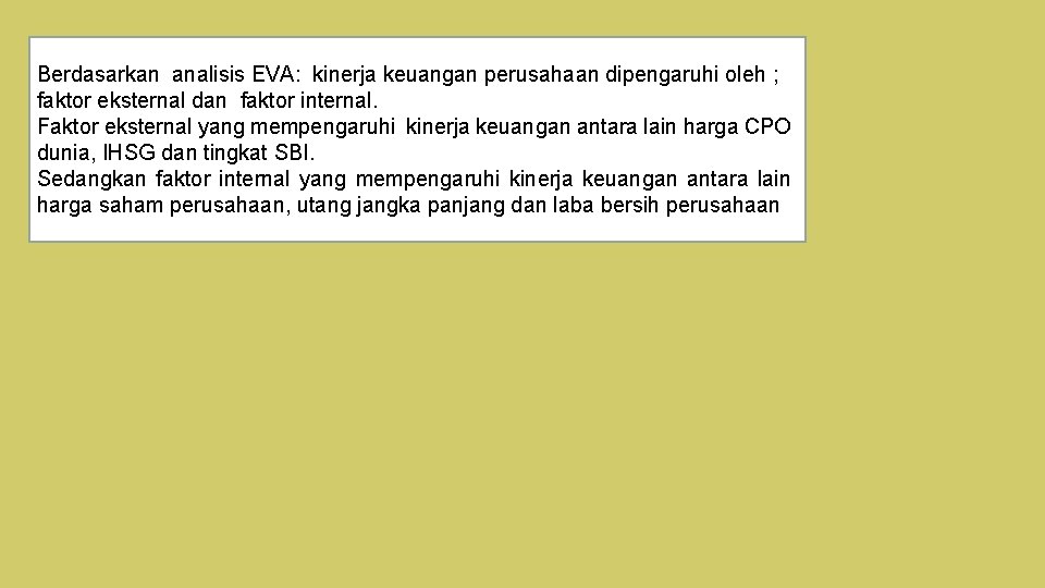 Berdasarkan analisis EVA: kinerja keuangan perusahaan dipengaruhi oleh ; faktor eksternal dan faktor internal.