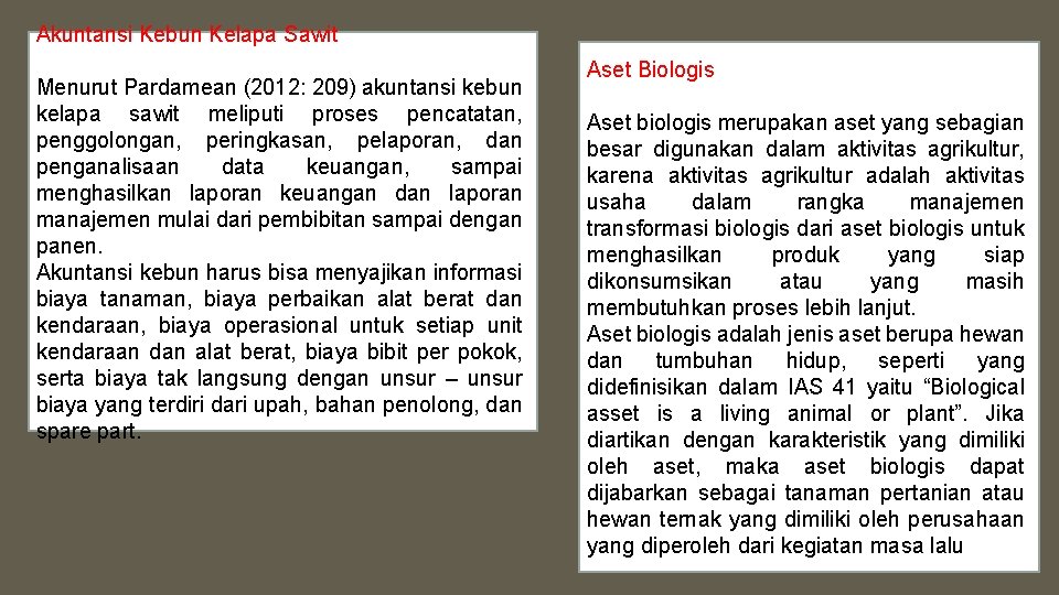 Akuntansi Kebun Kelapa Sawit Menurut Pardamean (2012: 209) akuntansi kebun kelapa sawit meliputi proses