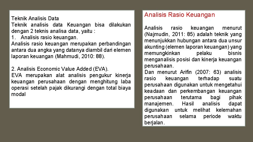 Teknik Analisis Data Teknik analisis data Keuangan bisa dilakukan dengan 2 teknis analisa data,