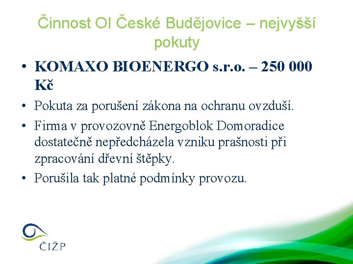 Činnost OI České Budějovice – nejvyšší pokuty • KOMAXO BIOENERGO s. r. o. –