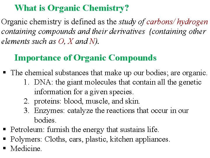 What is Organic Chemistry? Organic chemistry is defined as the study of carbons/ hydrogen What is Organic Chemistry? Organic chemistry is defined as the study of carbons/ hydrogen