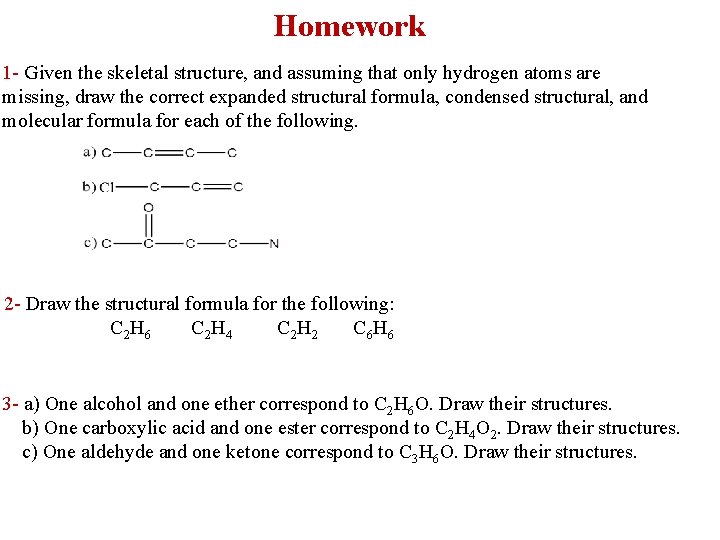 Homework 1 - Given the skeletal structure, and assuming that only hydrogen atoms are Homework 1 - Given the skeletal structure, and assuming that only hydrogen atoms are