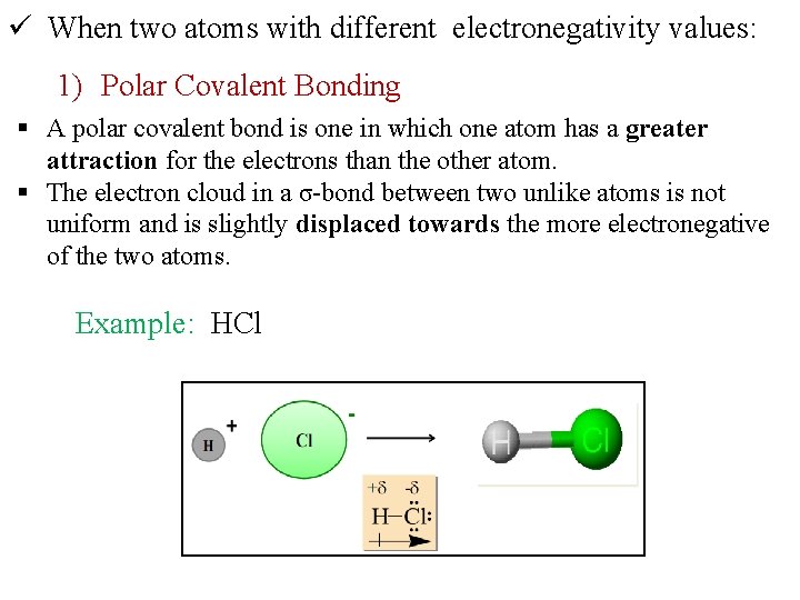 ü When two atoms with different electronegativity values: 1) Polar Covalent Bonding § A ü When two atoms with different electronegativity values: 1) Polar Covalent Bonding § A