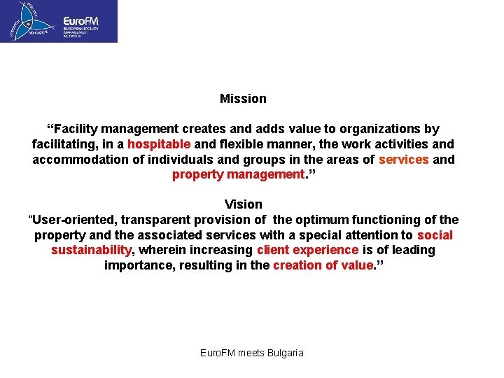 Mission “Facility management creates and adds value to organizations by facilitating, in a hospitable