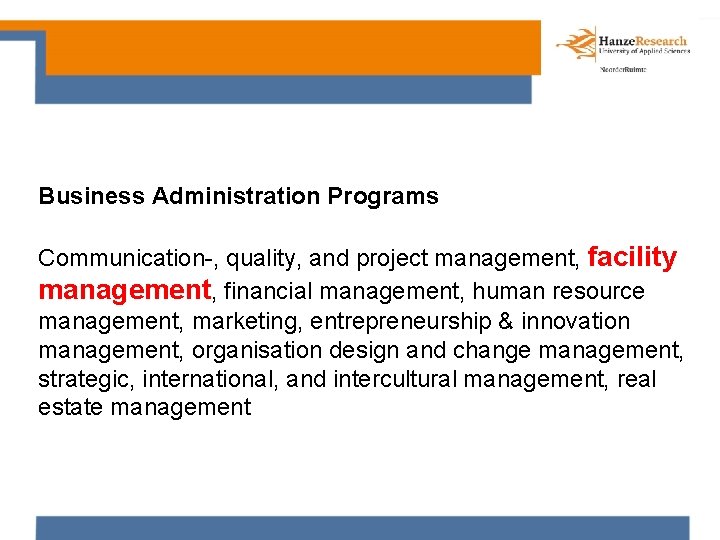 Business Administration Programs Communication-, quality, and project management, facility management, financial management, human resource