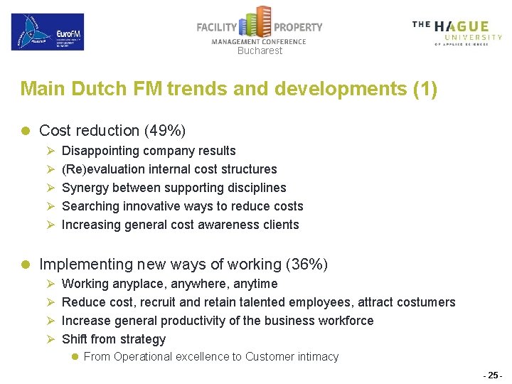 Bucharest Main Dutch FM trends and developments (1) l Cost reduction (49%) Ø Disappointing