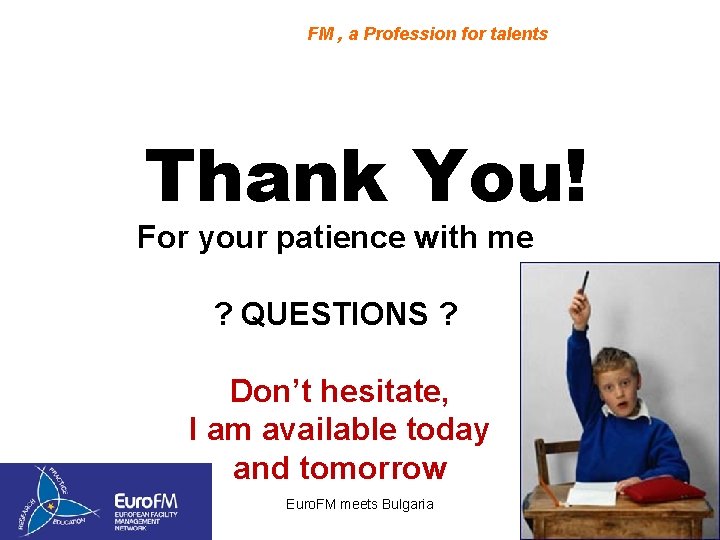 FM , a Profession for talents Thank You! For your patience with me ?