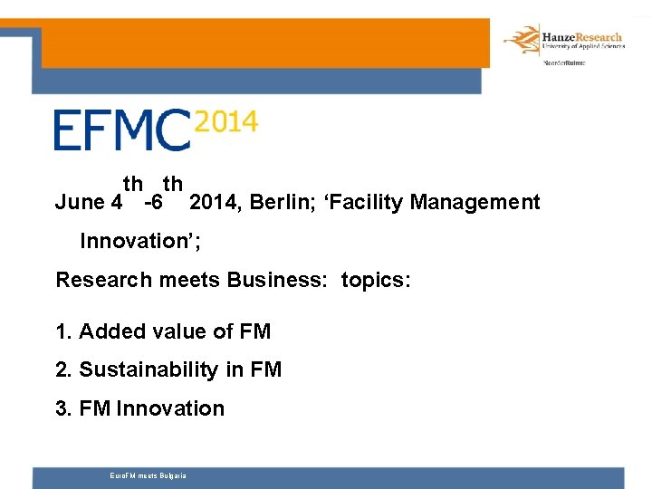 th th June 4 -6 2014, Berlin; ‘Facility Management Innovation’; Research meets Business: topics: