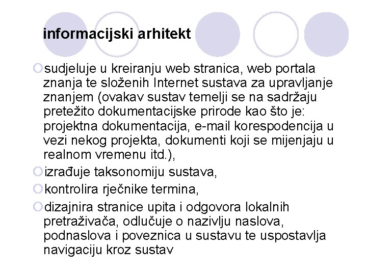 informacijski arhitekt ¡sudjeluje u kreiranju web stranica, web portala znanja te složenih Internet sustava