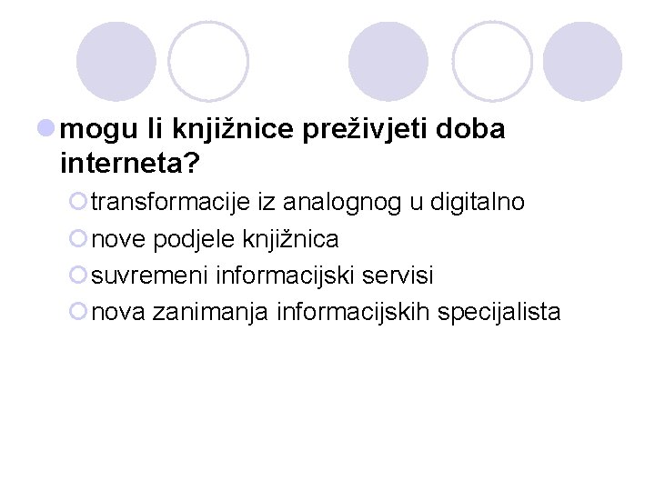 l mogu li knjižnice preživjeti doba interneta? ¡transformacije iz analognog u digitalno ¡nove podjele