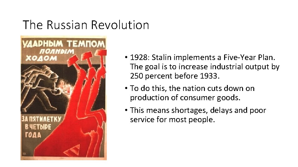 The Russian Revolution • 1928: Stalin implements a Five-Year Plan. The goal is to