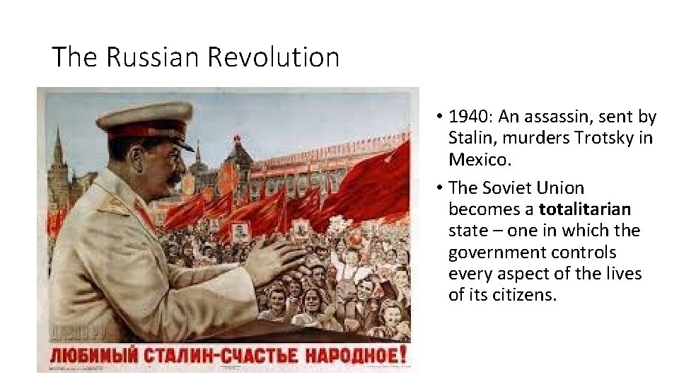 The Russian Revolution • 1940: An assassin, sent by Stalin, murders Trotsky in Mexico.