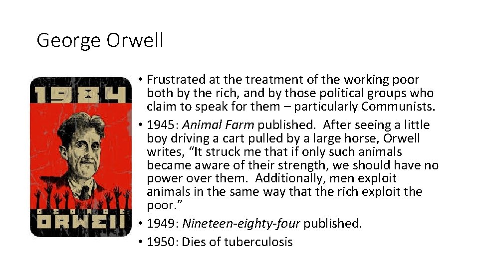 George Orwell • Frustrated at the treatment of the working poor both by the