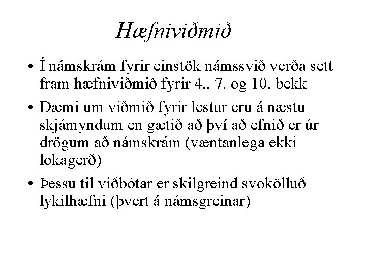 Hæfniviðmið • Í námskrám fyrir einstök námssvið verða sett fram hæfniviðmið fyrir 4. ,