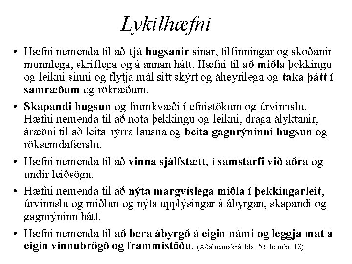 Lykilhæfni • Hæfni nemenda til að tjá hugsanir sínar, tilfinningar og skoðanir munnlega, skriflega